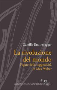 Ebook La rivoluzione del mondo di Camilla Emmenegger edito da Firenze University Press