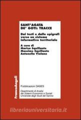 Sant'Agata de' Goti: tracce. Dai testi e dalle epigrafi verso un sistema informativo territoriale Sant'Agata de' Goti: tracce. Dai testi e dalle epigrafi verso un sistema informativo territoriale