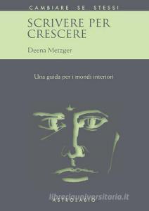 Scrivere per crescere. Una guida per i mondi interiori.pdf