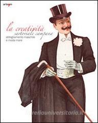 La creatività sartoriale campana. Abbigliamento maschile e moda mare. Ediz. illustrata.pdf