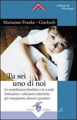Tu sei uno di noi. Le costellazioni familiari e la scuola. Intuizioni e soluzioni sistemiche per insegnanti, alunni e genitori.pdf