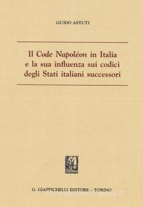 Il «Code Napoléon» in Italia e la sua influenza sui codici degli Stati italiani successori.pdf