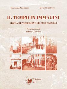 Il tempo in immagini. Storia di Postiglione nei suoi Alburni. Ediz. illustrata.pdf