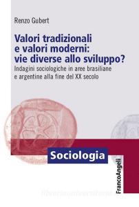 Ebook Valori tradizionali e valori moderni: vie diverse allo sviluppo? di Renzo Gubert edito da Franco Angeli Edizioni