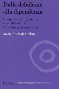 Dalla debolezza alla dipendenza. Comportamenti a rischio e uso di sostanze tra gli adolescenti.pdf