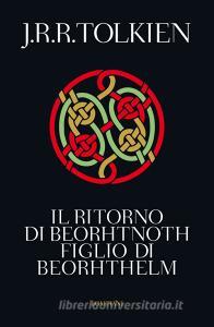 Ebook Il ritorno di Beorhtnoth figlio di Beorhthelm di Tolkien J.R.R. edito da Bompiani