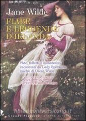Fiabe e leggende dIrlanda. Fate, folletti e incantesimi raccontati da Lady Speranza madre di Oscar Wilde.pdf