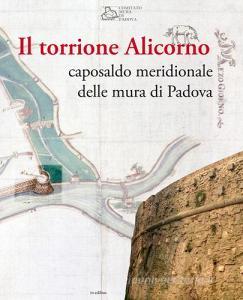 Il torrione Alicorno. Caposaldo meridionale delle mura di Padova.pdf