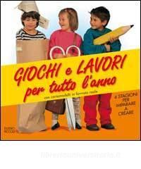 Giochi e lavori per tutto lanno. 4 stagioni per imparare a creare. Con cartamodelli in formato reale.pdf