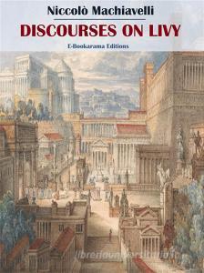 Ebook Discourses on Livy di Niccolò Machiavelli edito da E-BOOKARAMA