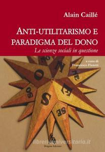 Anti-utilitarismo e paradigma del dono. Le scienze sociali in questione.pdf
