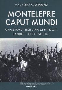 Montelepre caput mundi. Una storia siciliana di patrioti, banditi e lotte sociali.pdf