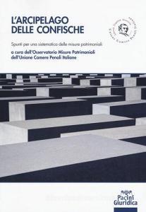 L arcipelago delle confische. Spunti per una sistematica delle misure patrimoniali.pdf