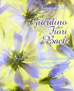 Il giardino dei fiori di Bach. Manuale illustrato per lautoprescrizione e lautopreparazione.pdf