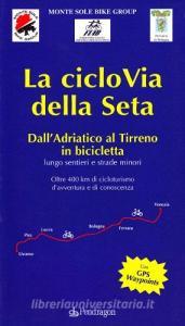 La ciclovia della seta. DallAdriatico al Tirreno in bicicletta.pdf