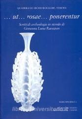 ... Ut... rosae... ponerentur. Scritti di archeologia in ricordo di Giovanna Luisa Ravagnan.pdf