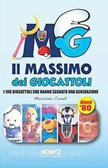 Il massimo dei giocattoli. I 100 giocattoli che hanno segnato una generazione (anni 80).pdf