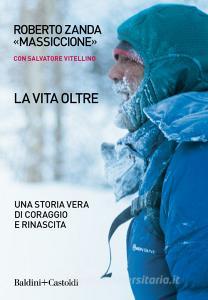 La vita oltre. Una storia vera di coraggio e rinascita.pdf