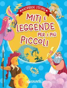 Ebook Miti e leggende per i più piccoli di Prati Elisa, Troiano Rosalba, Lay Annalisa edito da Giunti