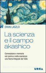 Ebook La scienza e il campo akashico di Ervin Laszlo edito da Urra
