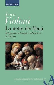 Ebook La notte dei Magi di Violoni Luca edito da Ancora