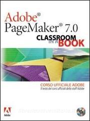Adobe PageMaker 7.0. Classroom in a book. Corso ufficiale Adobe. Con CD-ROM.pdf