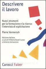 Descrivere il lavoro. Nuovi strumenti per la formazione e la ricerca: lintervista di esplicitazione.pdf