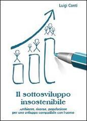 Il sottosviluppo insostenibile. Ambiente, risorse, popolazione per uno sviluppo compatibile con luomo.pdf