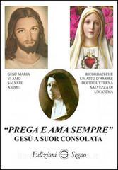 «Prega e ama sempre». Gesù a suor Consolata.pdf