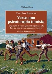 Ebook Verso una psicoterapia tomista di Ripperger Chad Alec edito da D'Ettoris Editori