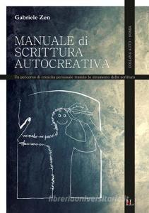 Manuale di scrittura autocreativa. Un percorso di crescita personale tramite lo strumento della scrittura.pdf