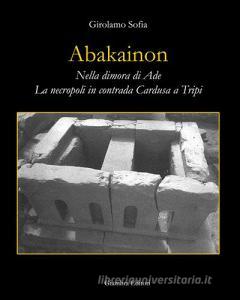 Abakainon. Nella dimora di Ade. La necropoli in contrada Cardusa a Tripi.pdf