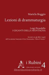 Lezioni di drammaturgia. Luigi Pirandello «I Giganti della montagna». Incontri con gli allievi registi dellAccademia Nazionale dArte Drammatica «Silvio DAmico».pdf