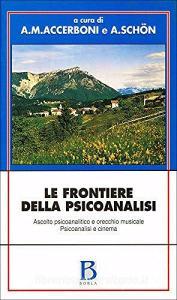 Le frontiere della psicoanalisi. Ascolto psicoanalitico e orecchio musicale. Psicoanalisi e cinema.pdf