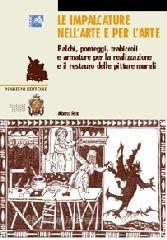 Le impalcature nellarte e per larte. Palchi, ponteggi, trabiccoli e armature per la realizzazione e il restauro delle pitture murali.pdf