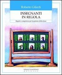 Insegnanti in regola. Regole e competenze per la gestione della classe.pdf