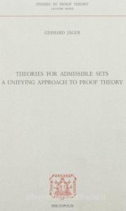 Theories for admissible sets a unifying approach to proof theory.pdf