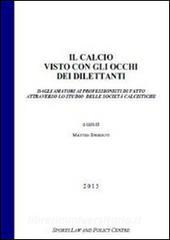 Il calcio visto con gli occhi dei dilettanti dagli amatori ai professionisti di fatto attraverso lo studio delle società calcistiche.pdf