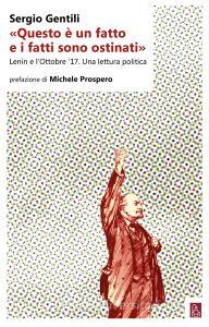 Risultati immagini per libro di Sergio Gentili "Questo è un fatto e i fatti sono ostinati. Lenin e l'Ottobre '17. Una lettura politica" (Ed. Bordeaux)