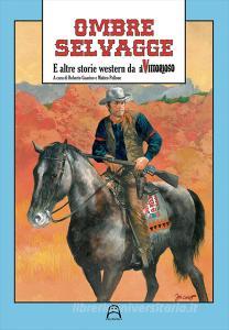 Ombre selvagge. E altre storie western da Il Vittorioso.pdf