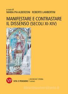 Ebook Manifestare e contrastare il dissenso (secoli XI-XIV) di Lambertini Roberto, Alberzoni Maria Pia edito da Vita e Pensiero