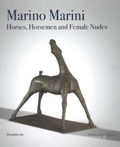 Marino Marini. Horses, horsemen and female nudes. Catalogo della mostra (Londra, 27 febbraio-1 giugno 2018). Ediz. a colori.pdf