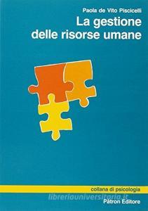 La gestione delle risorse umane. Problemi di psicologia, organizzazione, selezione, orientamento e valutazione.pdf