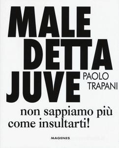 Maledetta Juve. Non sappiamo più come insultarti.pdf