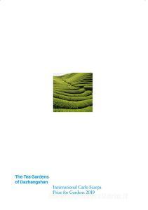 I giardini del tè di Dazhangshan. Premio Internazionale Carlo Scarpa per il Giardino 2019. Ediz. inglese.pdf