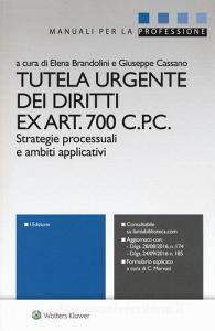 Tutela urgente dei diritti ex art. 700 C.p.c. Strategie processuali e ambiti applicativi. Con Contenuto digitale per download e accesso on line.pdf