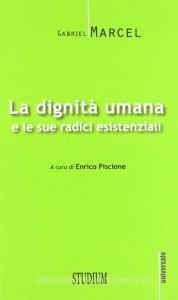 La dignità umana e le sue radici esistenziali.pdf