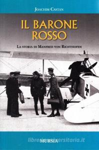 Il barone rosso. La storia di Manfred von Richthofen.pdf