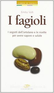 I fagioli. I segreti dellortolano per avere sapore e salute.pdf
