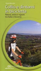 Collio e dintorni in bicicletta. Natura, storia e vigneti tra Italia eSlovenia.pdf